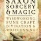 A Handbook of Saxon Sorcery and Magic: Wyrdworking, Rune Craft, Divination and Wortcunning