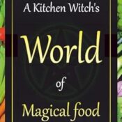 A Kitchen Witch’s World of Magical Food