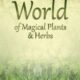A Kitchen Witchs World of Magical Herbs Plants