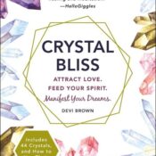 Crystal Bliss: Attract Love Feed Your Spirit Manifest Your Dreams