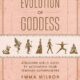 Evolution of Goddess: A Modern Girl’s Guide to Activating Your Feminine Superpowers