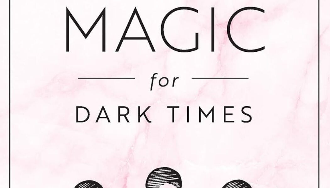 Light Magic for Dark Times