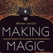 Making Magic Weaving Together the Everyday and the Extraordinary