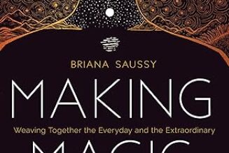 Making Magic Weaving Together the Everyday and the Extraordinary