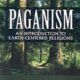Paganism An Introduction to Earth centered Religions