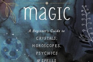 Practical Magic: A Beginner’s Guide to Crystals, Horoscopes, Psychics, and Spells