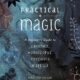 Practical Magic: A Beginner’s Guide to Crystals, Horoscopes, Psychics, and Spells