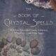 The Book of Crystal Spells: Magical Uses for Stones, Crystals, Minerals … and Even Sand
