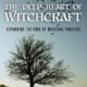 The Deep Heart of Witchcraft: Expanding the Core of Magickal Practice