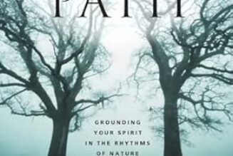 The Earth Path: Grounding Your Spirit in the Rhythms of Nature