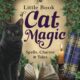 The Little Book of Cat Magic: Spells, Charms & Tales