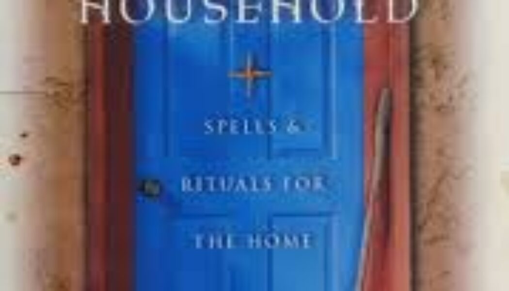 The Magical Household: Spells & Rituals for the Home