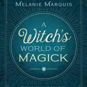 A Witch’s World of Magick: Expanding Your Practice with Techniques & Traditions from Diverse Cultures