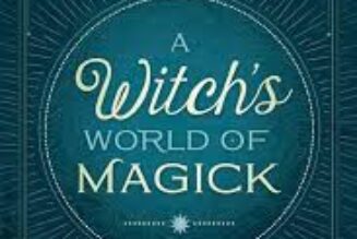 A Witch’s World of Magick: Expanding Your Practice with Techniques & Traditions from Diverse Cultures