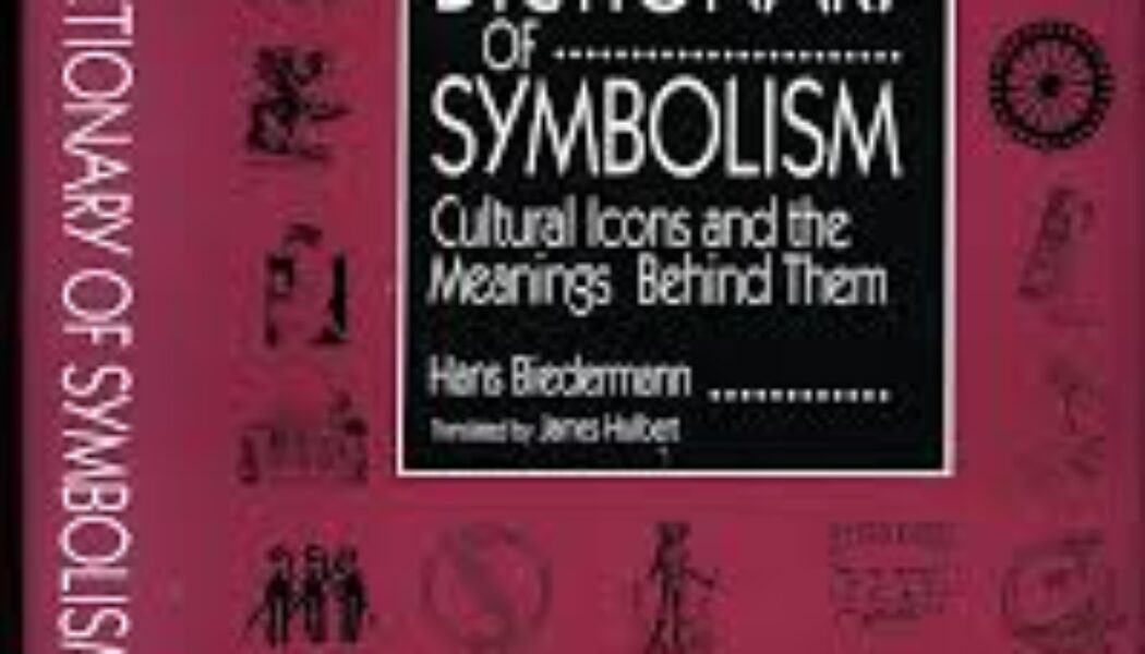 Dictionary of Symbolism: Cultural Icons and the Meanings Behind Them