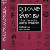 Dictionary of Symbolism: Cultural Icons and the Meanings Behind Them
