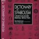 Dictionary of Symbolism: Cultural Icons and the Meanings Behind Them