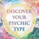 Discover Your Psychic Type Developing and Using Your Natural Intuition
