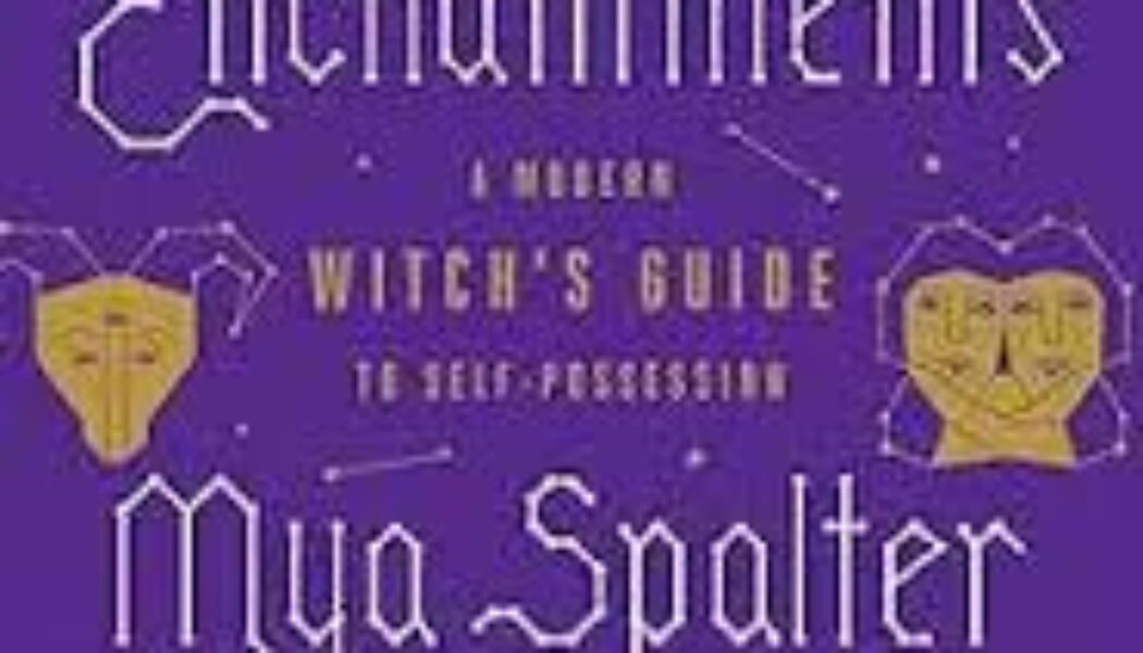 Enchantments: A Modern Witch’s Guide to Self-Possession