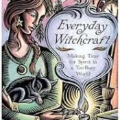 Everyday Witchcraft: Making Time for Spirit in a Too-Busy World