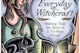 Everyday Witchcraft: Making Time for Spirit in a Too-Busy World