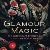 Glamour Magic The Witchcraft Revolution to Get What You Want