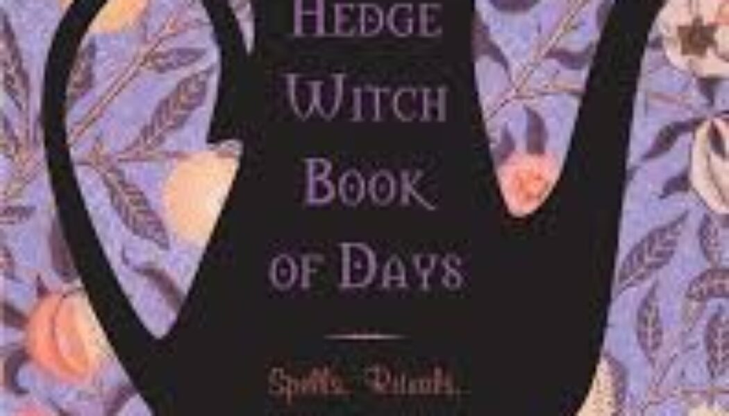 Hedgewitch Book of Days: Spells, Rituals, and Recipes for the Magical Year