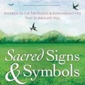Sacred Signs & Symbols: Awaken to the Messages & Synchronicities That Surround You
