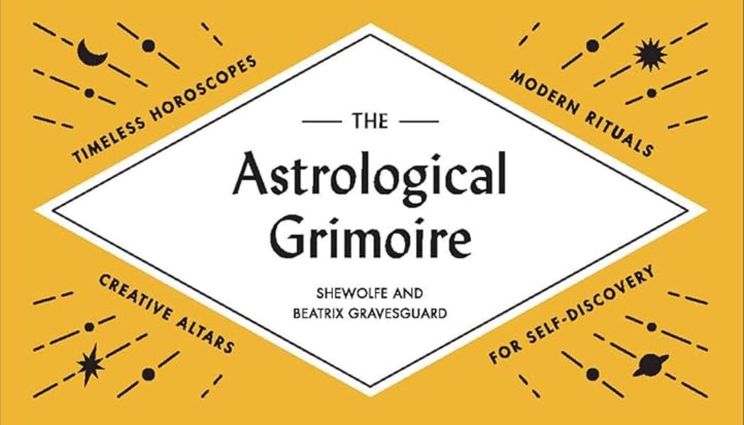 The Astrological Grimoire: Timeless Horoscopes, Modern Rituals, and Creative Altars for Self-Discovery