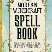 The Modern Witchcraft Spell Book: Your Complete Guide to Crafting and Casting Spells