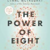 The Power of Eight: Harnessing the Miraculous Energies of a Small Group to Heal Others, Your Life, and the World