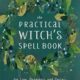 The Practical Witch’s Spell Book