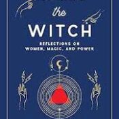 Waking the Witch Reflections on Women, Magic, and Power