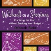 Witchcraft on a Shoestring: Practicing the Craft Without Breaking Your Budget