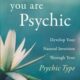 You Are Psychic Develop Your Natural Intuition Through Your Psychic Type