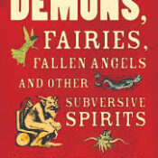 A Field Guide to Demons, Fairies, Fallen Angels and Other Subversive Spirits by Carol K. Mack,