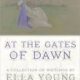 At the Gates of Dawn: A Collection of Writings by Ella Young