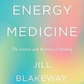 Energy Medicine The Science and Mystery of Healing