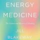Energy Medicine The Science and Mystery of Healing