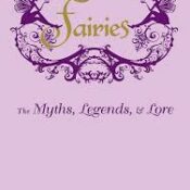 Fairies The Myths Legends Lore by Skye Alexander