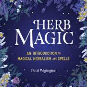 Herb Magic: An Introduction to Magical Herbalism and Spells