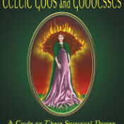 Magic of the Celtic Gods and Goddesses: A Guide to Their Spiritual Power, Healing Energies, and Mystical Joy