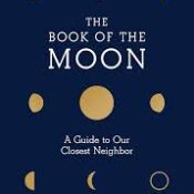The Book of the Moon: A Guide to Our Closest Neighbor by Maggie Aderin-Pocock