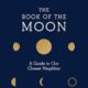 The Book of the Moon: A Guide to Our Closest Neighbor by Maggie Aderin-Pocock