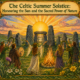 The Celtic Summer Solstice: Honouring the Sun and the Sacred Power of Nature