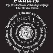 The Complete Picatrix: The Occult Classic of Astrological Magic Liber Atratus Edition