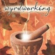 Wyrdworking: The Path of a Saxon Sorcerer by Alaric Albertsson